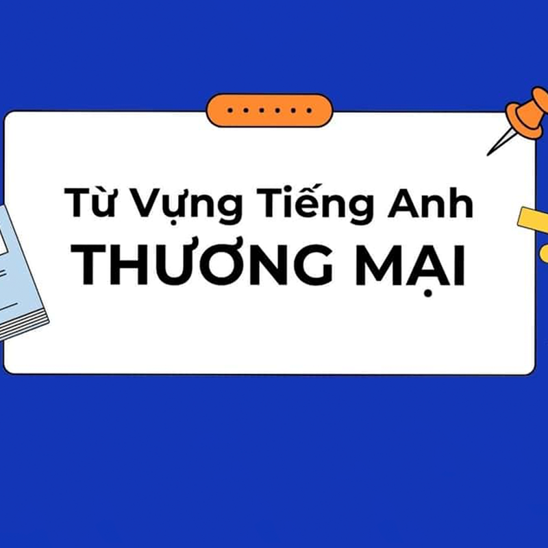 tu-vung-tieng-anh-thuong-mai